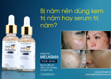 Bị nám nên dùng kem trị nám hay tinh chất serum trị nám?