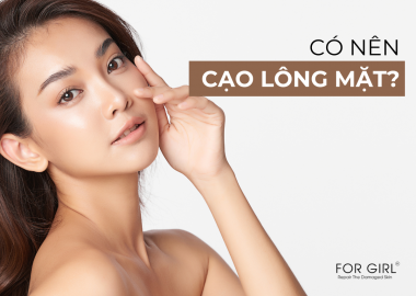 CÓ NÊN CẠO LÔNG MẶT KHÔNG? ƯU VÀ NHƯỢC ĐIỂM