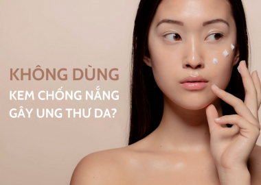 KHÔNG DÙNG KEM CHỐNG NẮNG CÓ GÂY UNG THƯ DA?