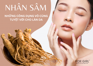 NHÂN SÂM & NHỮNG CÔNG DỤNG VÔ CÙNG TUYỆT VỜI CHO LÀN DA