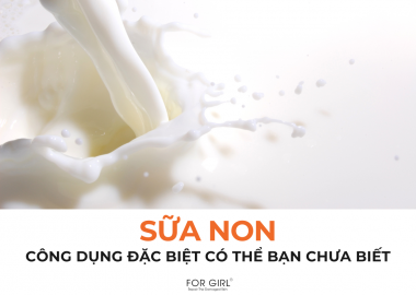 SỮA NON VÀ CÔNG DỤNG ĐẶC BIỆT CÓ THỂ BẠN CHƯA BIẾT