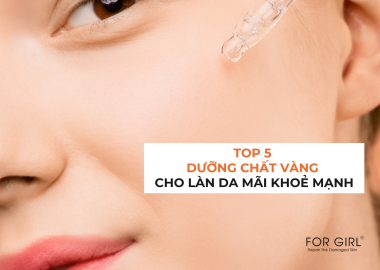 TOP 5 DƯỠNG CHẤT VÀNG CHO LÀN DA MÃI KHOẺ MẠNH BẠN NHẤT ĐỊNH PHẢI BIẾT!